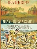Many Thousands Gone The First Two Centuries Of Slavery In North America