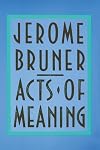 Acts of Meaning: Four Lectures on Mind and Culture