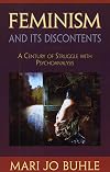 Feminism and Its Discontents: A Century of Struggle with Psychoanalysis