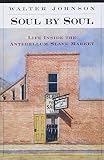 Soul By Soul Life Inside The Antebellum Slave Market