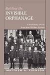 Building the Invisible Orphanage: A Prehistory of the American Welfare System