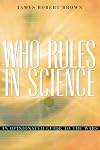 Who Rules in Science?: An Opinionated Guide to the Wars