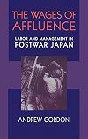 The Wages of Affluence: Labor and Management in Postwar Japan