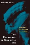 The Emergence of Cinematic Time: Modernity, Contingency, the Archive