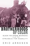 Brotherhoods of Color : Black Railroad Workers and the Struggle for Equality