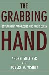 The Grabbing Hand: Government Pathologies and Their Cures