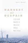 Harvest of Despair: Life and Death in Ukraine Under Nazi Rule