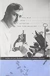The Man Who Invented the Chromosome: A Life of Cyril Darlington