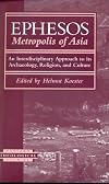Ephesos, Metropolis of Asia: An Interdisciplinary Approach to Its Archaeology, Religion, and Culture (Harvard Theological Studies)