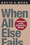 When All Else Fails Government As The Ultimate Risk Manager