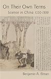 On Their Own Terms: Science in China, 1550-1900