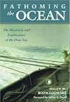 Fathoming the Ocean: The Discovery and Exploration of the Deep Sea
