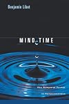 Mind Time: The Temporal Factor in Consciousness