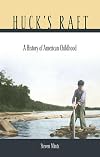 Huck's Raft: A History of American Childhood
