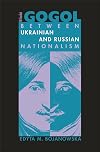 Nikolai Gogol : between Ukrainian and Russian nationalism