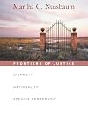 Frontiers of Justice: Disability, Nationality, Species Membership