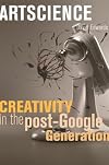 Artscience: Creativity in the Post-Google Generation