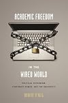 Academic Freedom in the Wired World: Political Extremism, Corporate Power, and the University