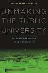 Unmaking the Public University: The Forty-Year Assault on the Middle Class
