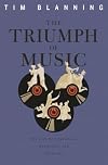 The Triumph of Music: The Rise of Composers, Musicians and Their Art