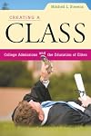 Creating a Class: College Admissions and the Education of Elites
