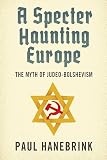 A Specter Haunting Europe The Myth Of Judeobolshevism