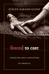 Forced to Care: Coercion and Caregiving in America