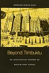 Beyond Timbuktu: An Intellectual History of Muslim West Africa
