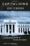 Capitalizing on Crisis: The Political Origins of the Rise of Finance