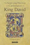 The Surprising Election and Confirmation of King David (Harvard Theological Studies)