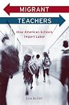 Migrant teachers : how American schools import labor
