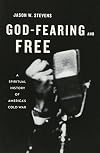 God-Fearing and Free: A Spiritual History of America's Cold War