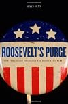 Roosevelt's Purge: How FDR Fought to Change the Democratic Party