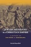 Jewish Messiahs in a Christian Empire: A History of the Book of Zerubbabel