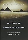 Religion in Human Evolution: From the Paleolithic to the Axial Age
