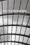 Walter Benjamin: A Philosophical Portrait