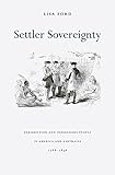 Settler Sovereignty Jurisdiction And Indigenous People In America And Australia 17881836