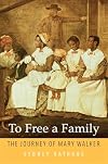 To Free a Family: The Journey of Mary Walker