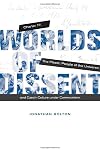 Worlds of Dissent: Charter 77, The Plastic People of the Universe, and Czech Culture under Communism