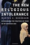 The New Religious Intolerance: Overcoming the Politics of Fear in an Anxious Age