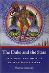 The Duke and the Stars: Astrology and Politics in Renaissance Milan