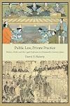 Public Law, Private Practice: Politics, Profit, and the Legal Profession in Nineteenth-Century Japan