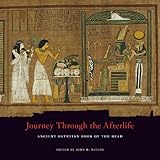 Journey Through The Afterlife Ancient Egyptian Book Of The Dead