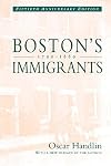 Boston's Immigrants, 1790-1880: A Study in Acculturation, Enlarged Edition