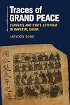 Traces of Grand Peace: Classics and State Activism in Imperial China