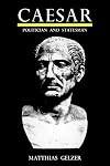 Caesar: Politician and Statesman