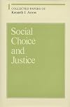 Collected Papers of Kenneth J. Arrow, Volume 1: Social Choice and Justice