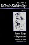 Collected Works of Velimir Khlebnikov, Volume II: Prose, Plays and Supersagas