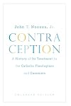 Contraception: A History of Its Treatment by the Catholic Theologians and Canonists