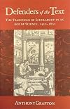 Defenders of the Text: The Traditions of Scholarship in an Age of Science, 1450-1800